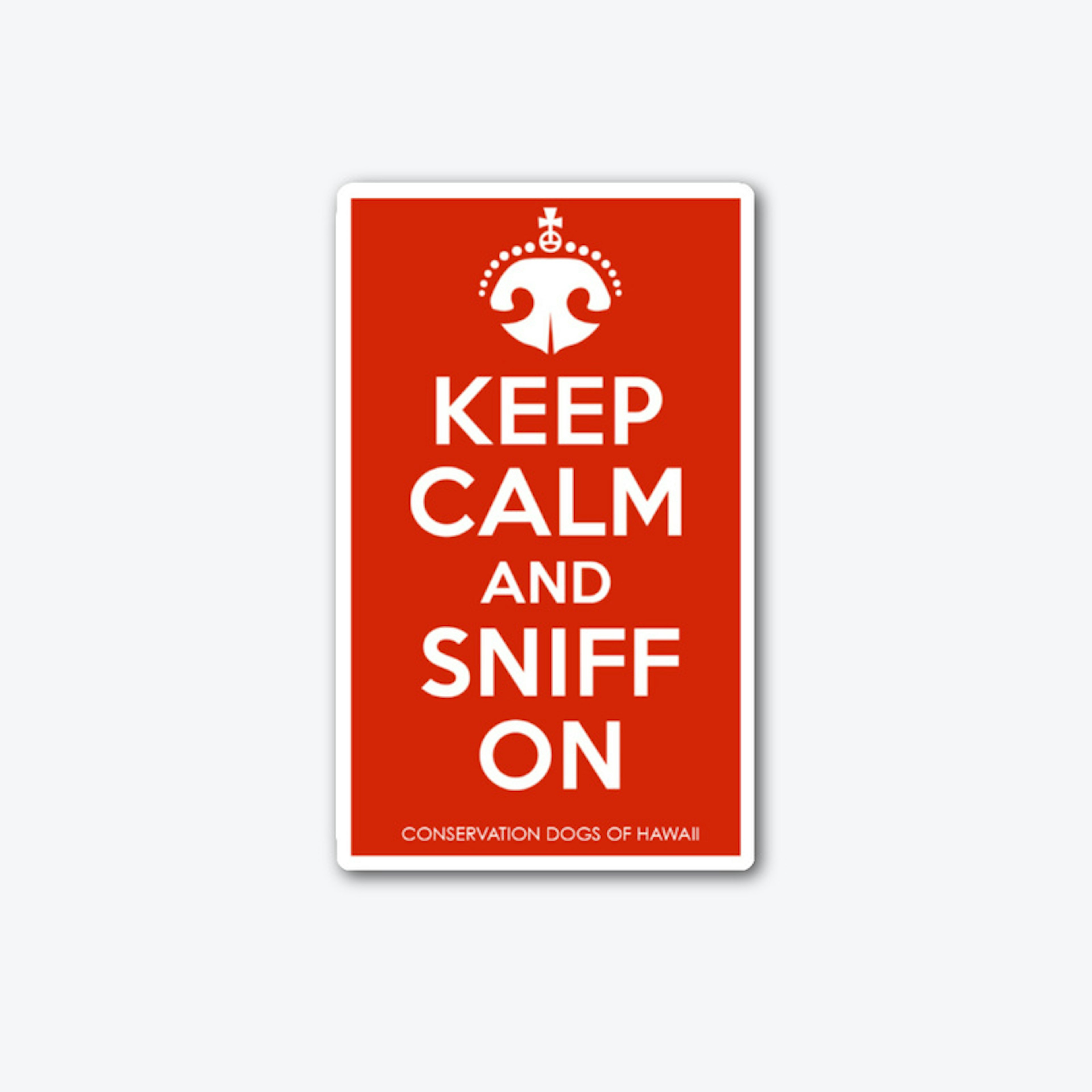 Keep Calm and Sniff On